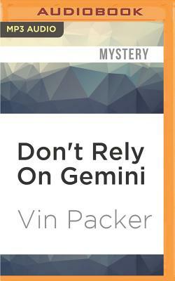 Don't Rely on Gemini by Vin Packer