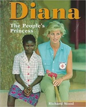 Diana: The People's Princess by Richard Wood