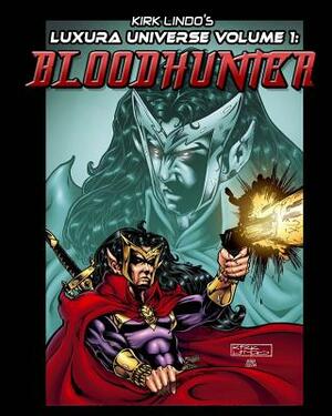 Kirk Lindo's LUXURA UNIVERSE V1: Bloodhunter by Kirk Lindo