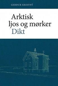 Arktisk ljos og mørker by Gerður Kristný