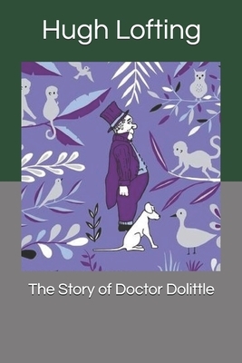 The Story of Doctor Dolittle by Hugh Lofting