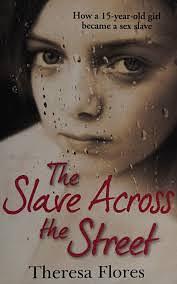 The Slave Across the Street by Theresa L. Flores