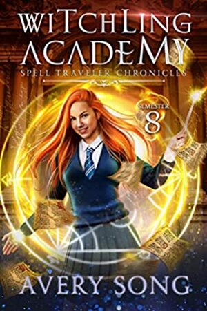 Witchling Academy: Semester Eight by Avery Song