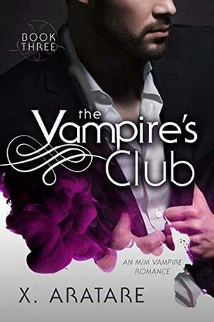 The Vampire's Club: Book Three by X. Aratare