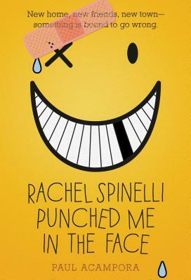 Rachel Spinelli Punched Me in the Face by Paul Acampora