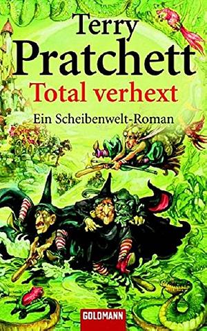 Total verhext: Ein Scheibenwelt-Roman by Terry Pratchett
