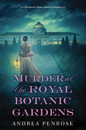 Murder at the Royal Botanic Gardens by Andrea Penrose