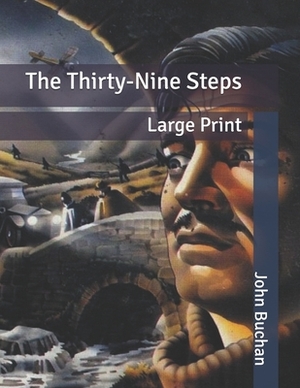 The Thirty-Nine Steps: Large Print by John Buchan