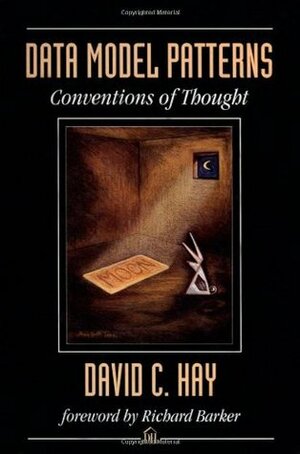 Data Model Patterns: Conventions of Thought by David C. Hay