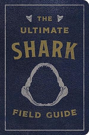 The Ultimate Shark Field Guide  by Julius Csotonyi