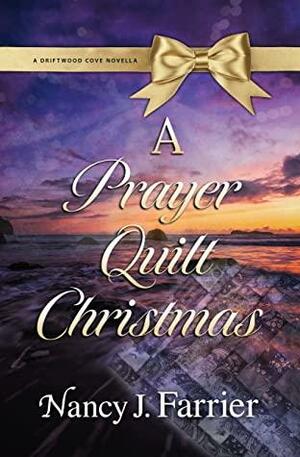 A Prayer Quilt Christmas by Nancy J. Farrier