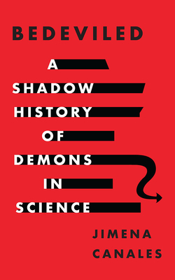 Bedeviled: A Shadow History of Demons in Science by Jimena Canales