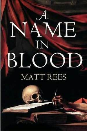 A Name In Blood by Matt Rees