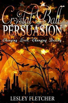 Crystal Ball Persuasion by Lesley Fletcher