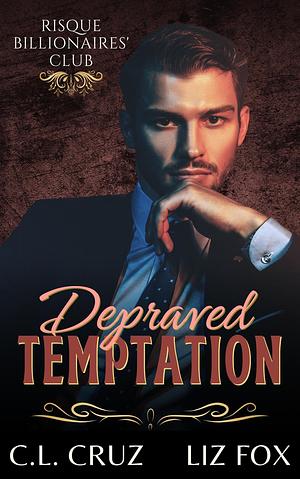 Depraved Temptation by Liz Fox, C.L. Cruz, C.L. Cruz