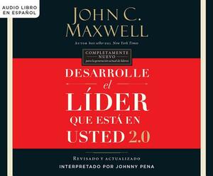 Desarrolle El Líder Que Está En Usted 2.0 (Developing the Leader Within... = Developing the Leader Within You 2.0 by John C. Maxwell