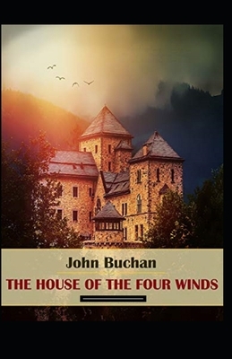 The House of Four Winds Annotated by John Buchan