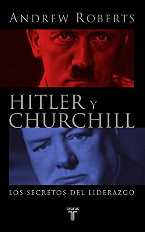 Hitler Y Churchill by Andrew Roberts