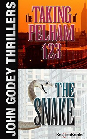 John Godey Thrillers: The Snake, The Taking of Pelham 123 by John Godey