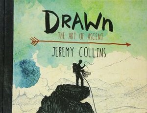 Drawn: The Art of Ascent by Jeremy Collins