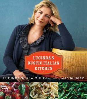 Lucinda's Rustic Italian Kitchen by Lucinda Scala Quinn