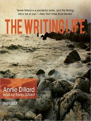 Writing Life by Annie Dillard, Tavia Gilbert