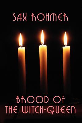 Brood of the Witch-Queen by Sax Rohmer