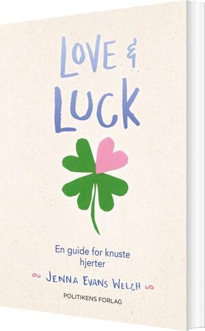 Love & Luck - En guide for knuste hjerter by Jenna Evans Welch