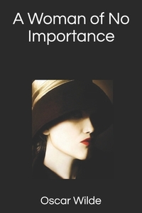 A Woman of No Importance by Oscar Wilde