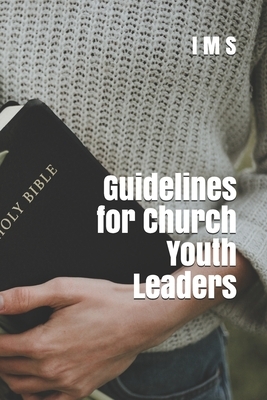 Guidelines for Church Youth Leaders by I. M. S.