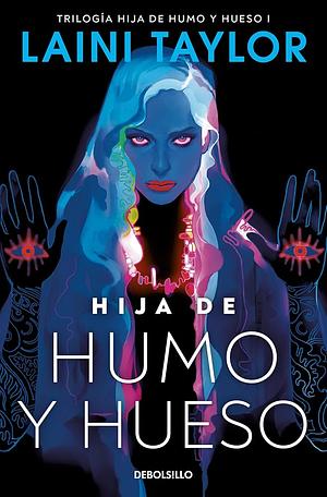 Hija de humo y hueso (Hija de humo y hueso 1) by Laini Taylor