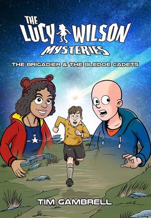 The Lucy Wilson Mysteries: The Brigadier & The Bledoe Cadets by Tim Gambrell
