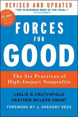 Forces for Good: The Six Practices of High-Impact Nonprofits by Heather McLeod Grant, Leslie R. Crutchfield