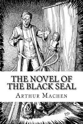 The Novel of the Black Seal by Arthur Machen