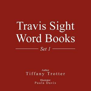 Travis Sight Word Books: Set 1 by Tiffany Trotter