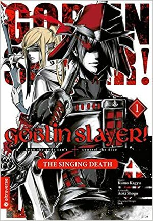 Goblin Slayer! The Singing Death 01 by Lack, Shogo Aoki, Kumo Kagyu