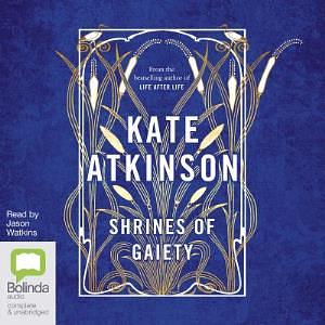 Shrines of Gaiety by Kate Atkinson