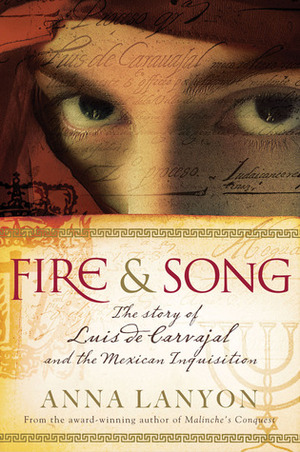 FireSong: The Story of Luis de Carvajal and the Mexican Inquisition by Anna Lanyon