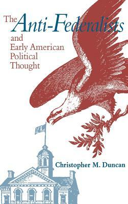 Anti-Federalists & Early American by Christopher Duncan
