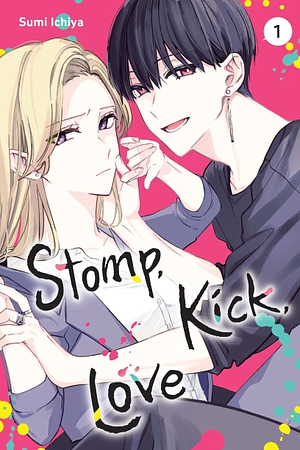 Stomp, Kick, Love, Vol. 1 by Sumi Ichiya