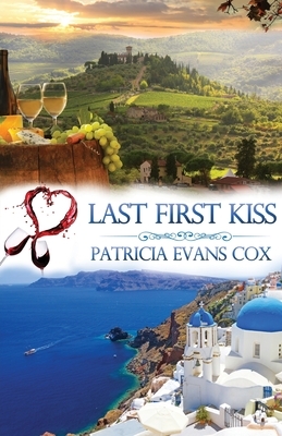 Last First Kiss: Passport to Love by Patricia Evans Cox