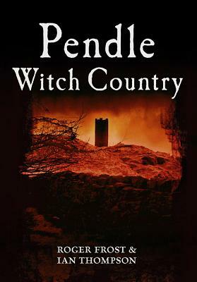 Pendle Witch Country by Ian Thompson, Roger Frost