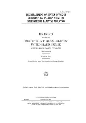 The Department of State's Office of Children's Issues, responding to international parental abduction by Committee on Foreign Relations (senate), United States Congress, United States Senate