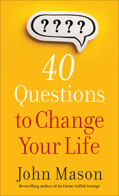 40 Questions to Change Your Life by John Mason