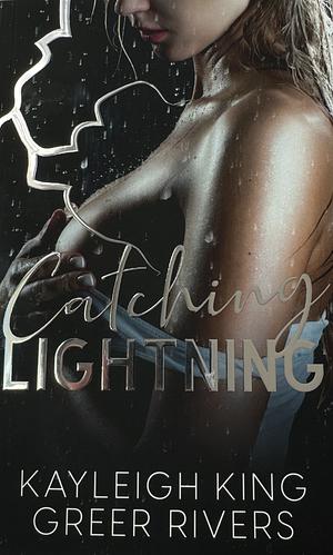 Catching Lightning by Greer Rivers, Kayleigh King