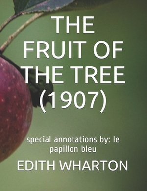 The Fruit of the Tree (1907): special annotations by: le papillon bleu by Edith Wharton