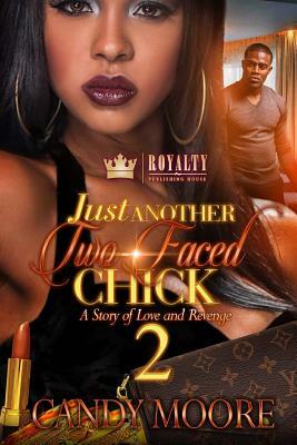Just Another Two-Faced Chick 2: A Story of Love and Revenge by Candy Moore