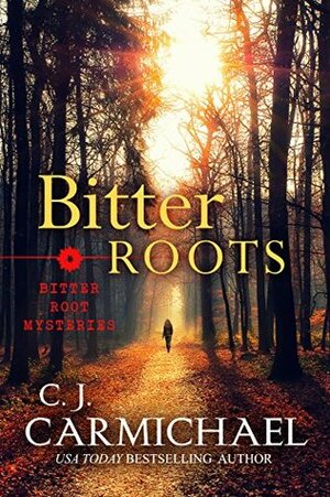 Bitter Roots by C.J. Carmichael