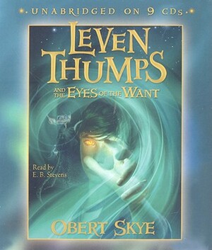 Leven Thumps and the Eyes of the Want by Obert Skye