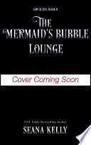 The Mermaid's Bubble Lounge by Seana Kelly